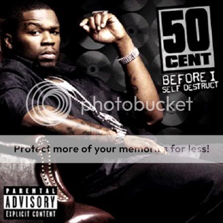 http://i377.photobucket.com/albums/oo211/mymusiz/50Cent_BeforeISelfDestruct.jpg